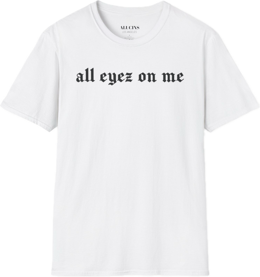 All eyes on me shirt white